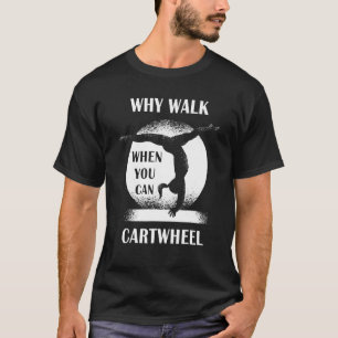 Camiseta Por que andar quando você pode fazer ginástica de 
