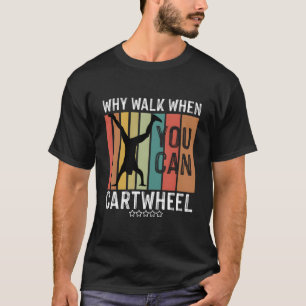 Camiseta Por que caminhar quando você pode Cwheel Ginástica