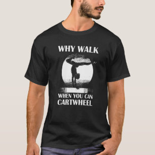 Camiseta Por que caminhar quando você pode dar uma cambalho