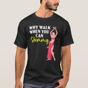 Camiseta Por Que Caminhar Quando Você Pode Derramar A Belly