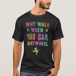 Camiseta Por Que Caminhar Quando Você Pode Tumbar O Gymnast