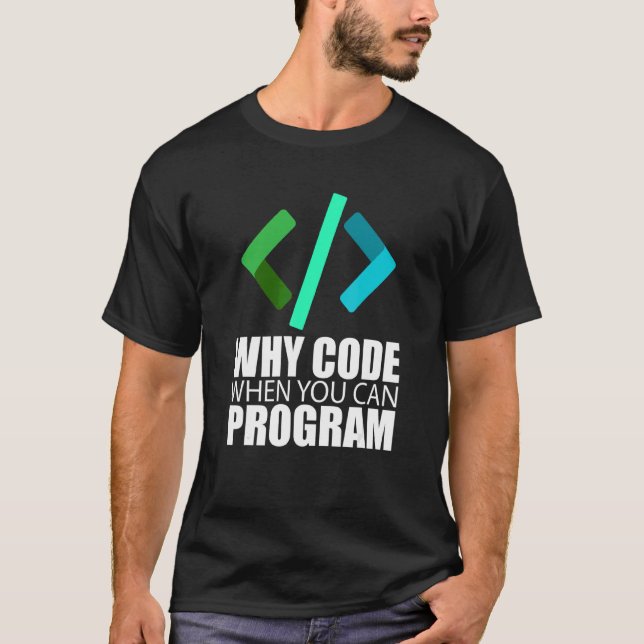 Camiseta Por que codificar quando você pode programar o pro (Frente)