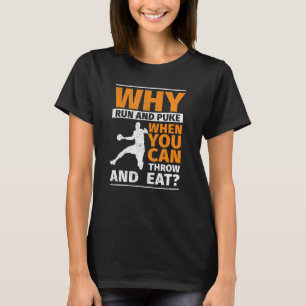 Camiseta Por Que Correr E Puxar O Disco, Jogar E Comer Fie?