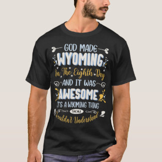 Camiseta Por Que Deus Fez Wyoming No Oitavo Dia Engraçado W