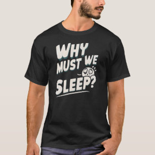 Camiseta Por Que Devemos Dormir?