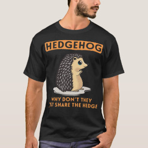 Camiseta Por Que Eles Apenas Compartilham O Hedgehog 2