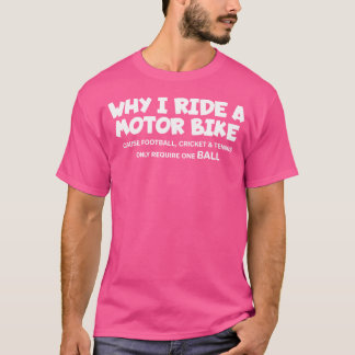 Camiseta Por Que Eu Passo Um Críquete De Futebol De Moto De