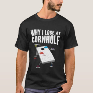 Camiseta Por que eu perco no Cornhole Bean Sand Bag Toss en