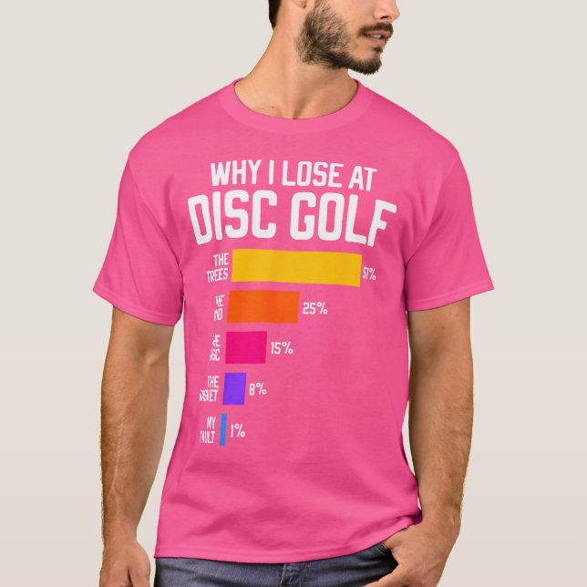 Camiseta Por que eu perco no golfe de disco Frisbee desculp (Frente)