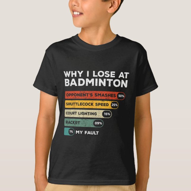 Camiseta Por Que Eu Perder Em Badminton Engraçado (Frente)