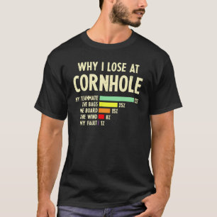 Camiseta Por Que Eu Perder Em Cornhole Meu Colega De Equipe