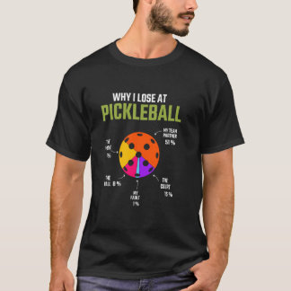 Camiseta Por Que Eu Perder Na Bola De Pickleball Pickleball