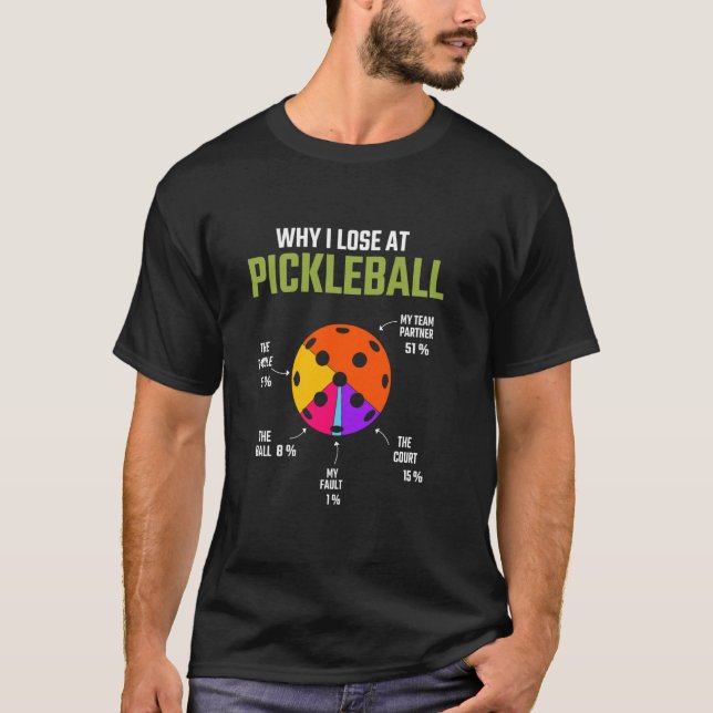 Camiseta Por Que Eu Perder Na Bola De Pickleball Pickleball (Frente)