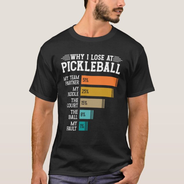 Camiseta Por que eu Perder no Pickleball (Frente)