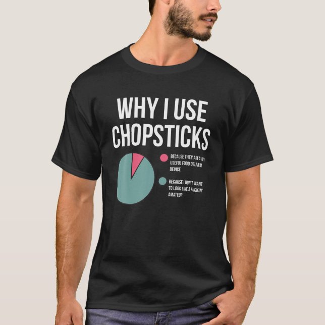 Camiseta Por Que Eu Uso Chopsticks Parecem Um Amateur Engra (Frente)