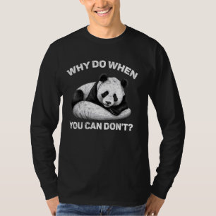Camiseta Por que fazer quando você não consegue divertir-se