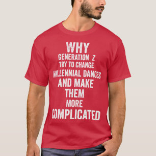 Camiseta Por que Geração Z tenta mudar danças milenares a