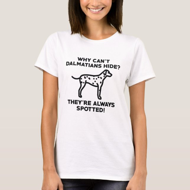 Camiseta Por que os Dalmatianos não se escondem? (Frente)