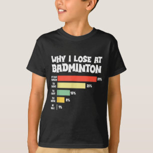 Camiseta Por que perco no badminton Desculpas engraçadas Pe
