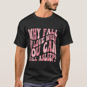 Camiseta Por Que Se Apaixonar Quando Você Pode Ter Humor de