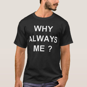 CAMISETA POR QUE SEMPRE MIM?