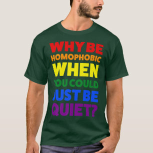 Camiseta por que ser homofóbico no mês do orgulho?