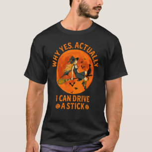 Camiseta Por Que Sim, Eu Posso Dirigir Um Costume De Bruxa