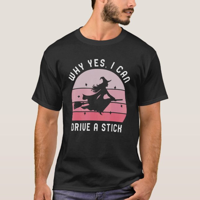 Camiseta Por Que Sim, Eu Posso Dirigir Um Pau! Caldeirão e  (Frente)