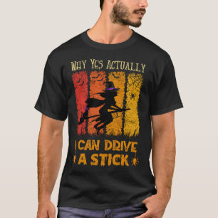 Camiseta Por Que Sim, Eu Posso Dirigir Um Stick Halloween W