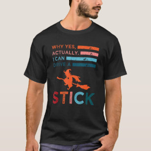 Camiseta Por Que Sim, Eu Posso Dirigir Um Stick Halloween W