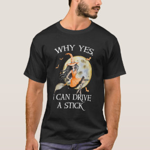 Camiseta Por Que Sim Eu Posso Dirigir Uma Bruxa De Dia de a