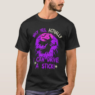 Camiseta Por Que Sim Na Verdade Eu Posso Dirigir Um Palito