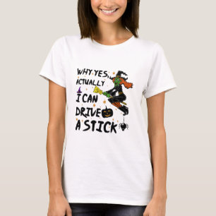 Camiseta Por Que Sim, Na Verdade Eu Posso Dirigir Uma Bruxa