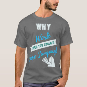 Camiseta Por Que Trabalhar Quando Você Poderia Estar Na Bas