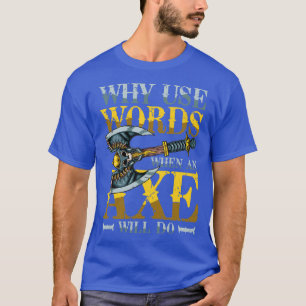Camiseta Por Que Usar Palavras Quando Um Ax Fará 3