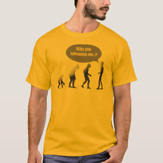 Camiseta Por que você me está seguindo?