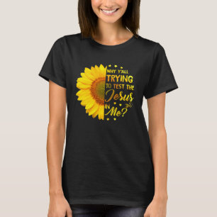 Camiseta Por que vocês estão tentando testar o Jesus em mim