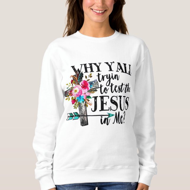 Camiseta Por que vocês estão tentando testar o Jesus em mim (Frente)