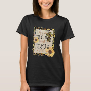 Camiseta Por Que Vocês Tentam Testar O Jesus Em Mim Leopard