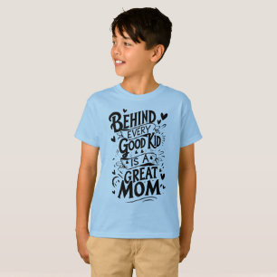 Camiseta Por trás de cada bom garoto está uma mãe Excelente