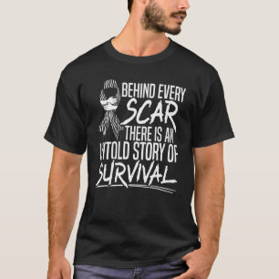Camiseta Por Trás De Cada Cicatriz Há Uma História Incontáv