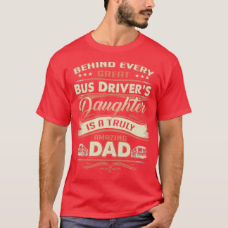 Camiseta Por Trás De Cada Filha De Driver De Barramento De