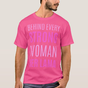Camiseta Por Trás De Cada Mulher Forte, Seu Lama