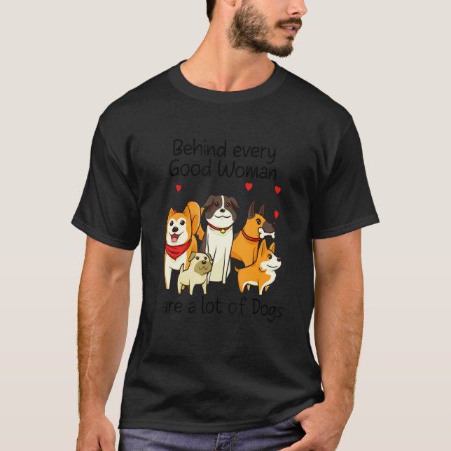 Camiseta Por Trás De Todas As Boas Mulheres Há Muitos Cães (Frente)