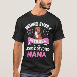 Camiseta Por trás de todo Pitbull há uma Mamãe orgulhosa e
