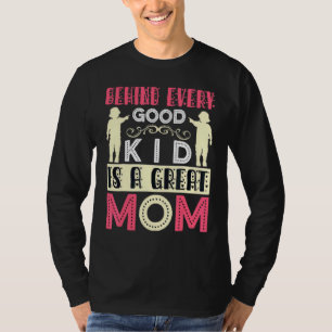 Camiseta Por Trás De Todos Os Bons Filhos É Um Excelente Di