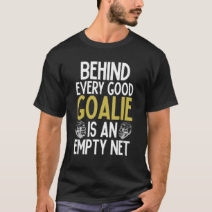 Camiseta Por Trás De Todos Os Bons Goalie Está Um Lacrosse