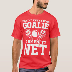 Camiseta Por Trás De Todos Os Goalie Está Um Lacrosse De Re
