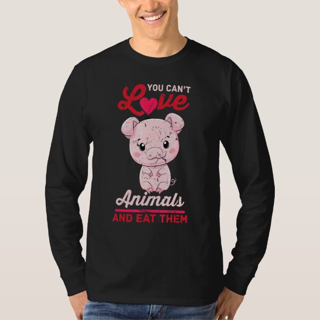 Camiseta Porco - Você Não Pode Amar Animais E Comê-Los - Ve (Frente)