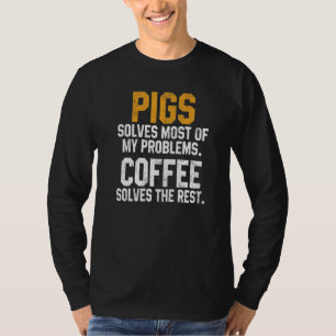 Camiseta Porcos Resolvem Meus Problemas Café Fazenda Pai